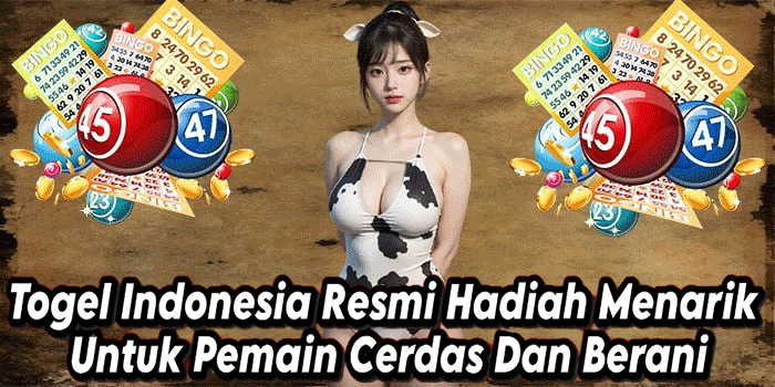 Togel Indonesia Resmi Hadiah Menarik Untuk Pemain Cerdas Dan Berani