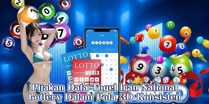 Pijakan Data Togel Iran National Lottery Dalam Pola 3D Konsisten