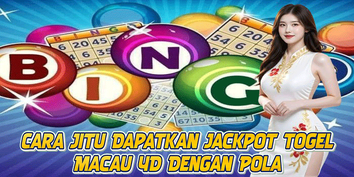 Cara Jitu Dapatkan Jackpot Togel Macau 4D Dengan Pola