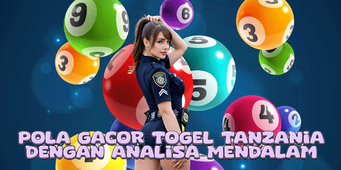 Pola Gacor Togel Tanzania Dengan Analisa Mendalam